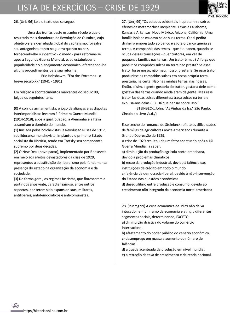 na paz, fornecendo-lhe o incentivo - o medo - para reformar-se após a Segunda Guerra Mundial, e, ao estabelecer a popularidade do planejamento econômico, oferecendo-lhe alguns procedimentos para sua