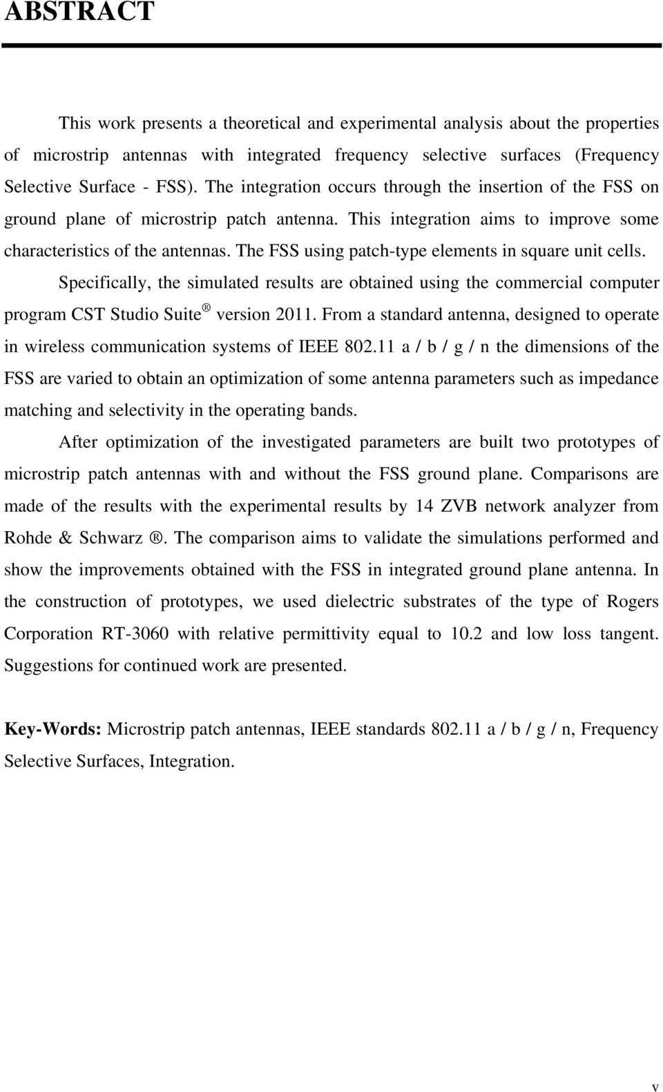 The FSS using patch-type elements in square unit cells. Specifically, the simulated results are obtained using the commercial computer program CST Studio Suite version 2011.