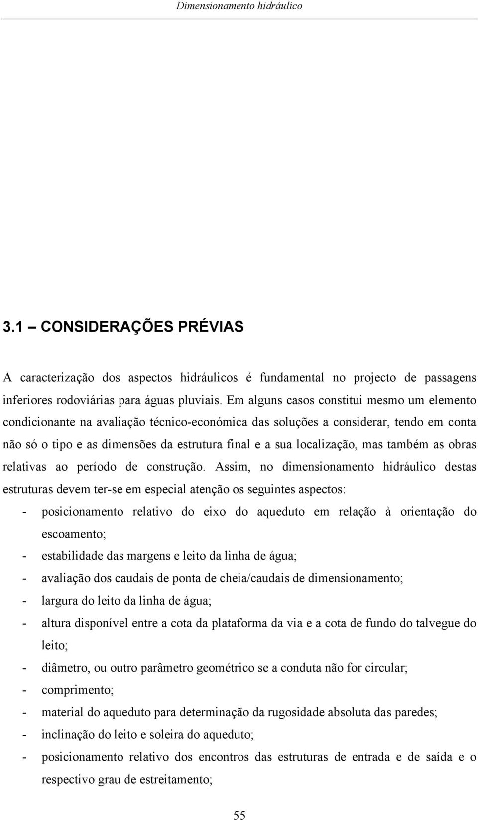 mas também as obras relativas ao período de construção.