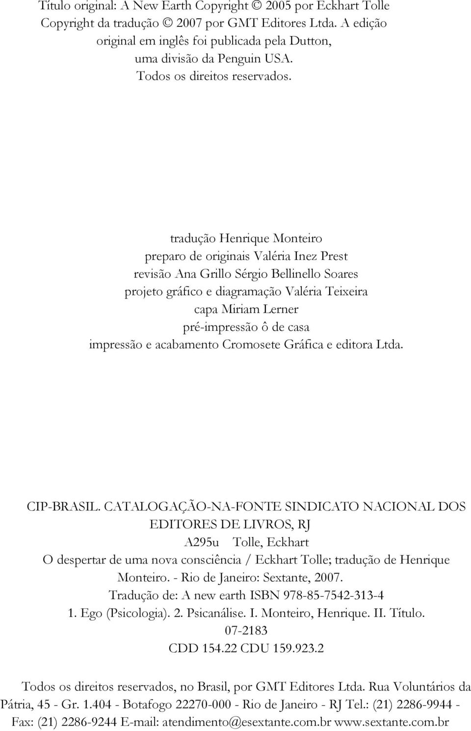 tradução Henrique Monteiro preparo de originais Valéria Inez Prest revisão Ana Grillo Sérgio Bellinello Soares projeto gráfico e diagramação Valéria Teixeira capa Miriam Lerner pré-impressão ô de