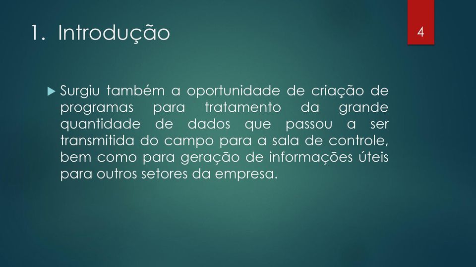 passou a ser transmitida do campo para a sala de controle, bem