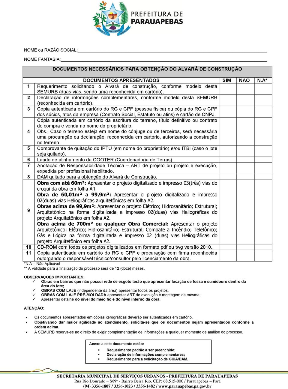 2 Declaração de informações complementares, conforme modelo desta SEMURB (reconhecida em cartório).