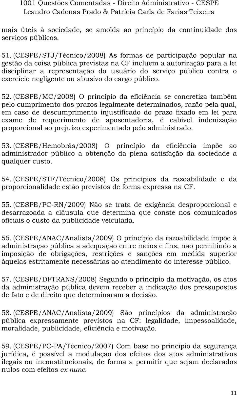 o exercício negligente ou abusivo do cargo público. 52.