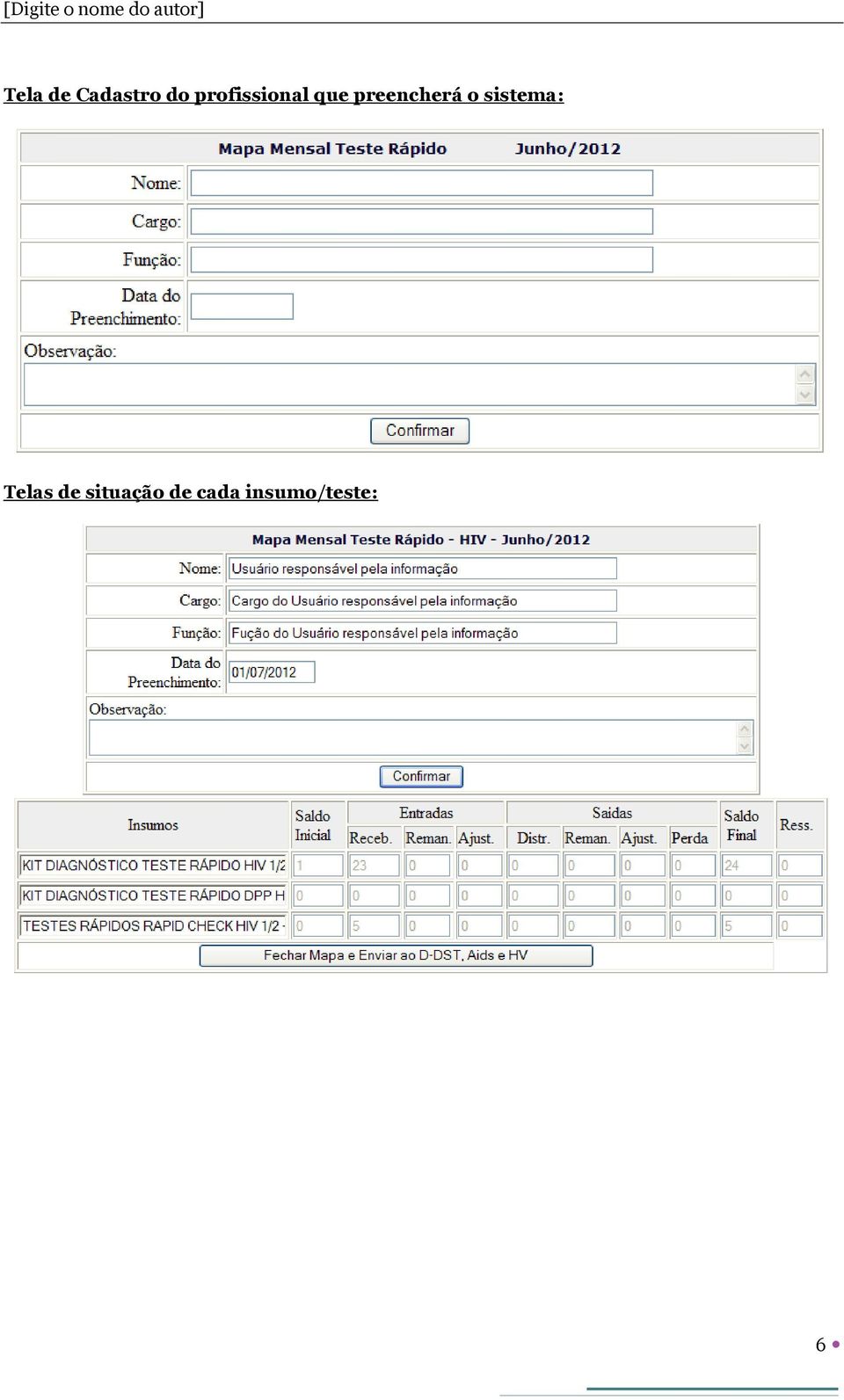 preencherá o sistema: Telas de