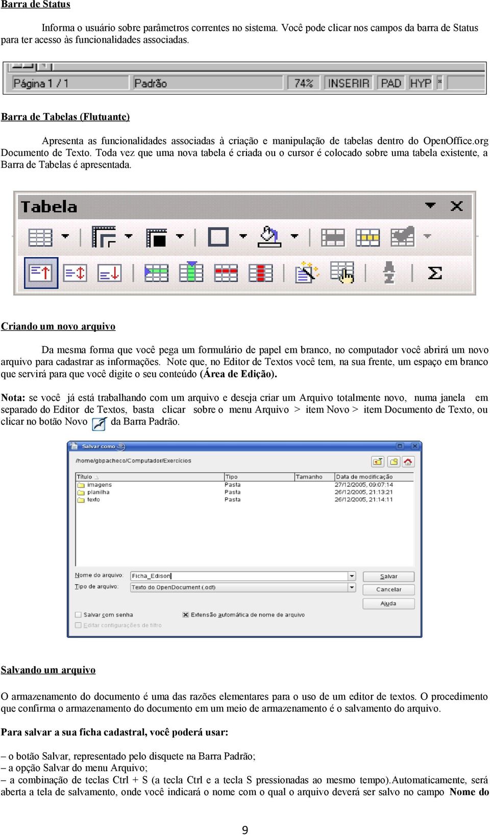 Toda vez que uma nova tabela é criada ou o cursor é colocado sobre uma tabela existente, a Barra de Tabelas é apresentada.