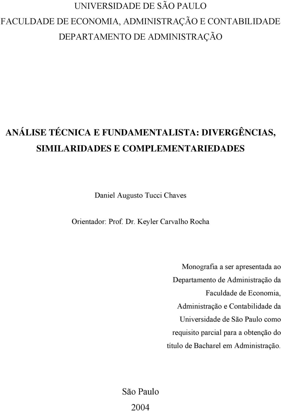 Keyler Carvalho Rocha Monografia a ser apresentada ao Departamento de Administração da Faculdade de Economia, Administração e