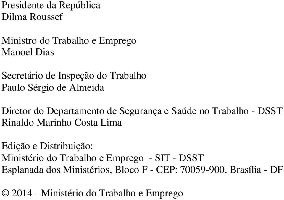 - DSST Rinaldo Marinho Costa Lima Edição e Distribuição: Ministério do Trabalho e Emprego - SIT -