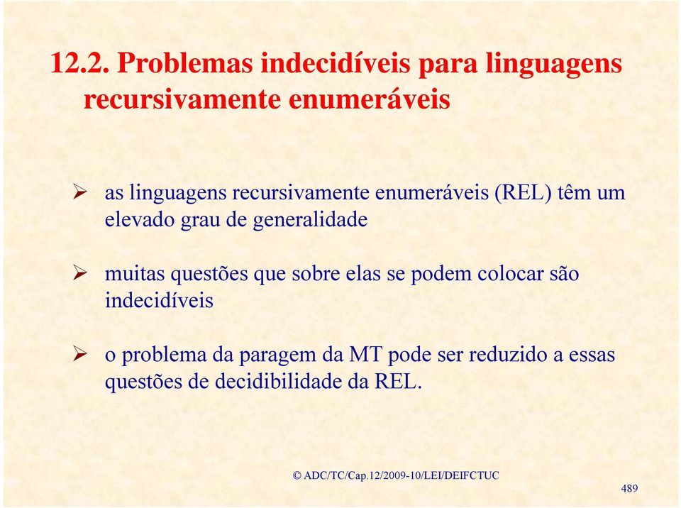 generalidade muitas questões que sobre elas se podem colocar são indecidíveis