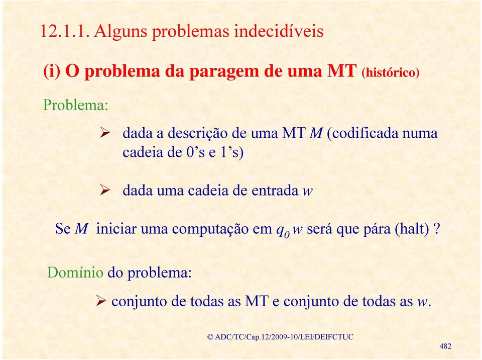 e 1 s) dada uma cadeia de entrada w Se M iii iniciar uma computação em q 0 w será