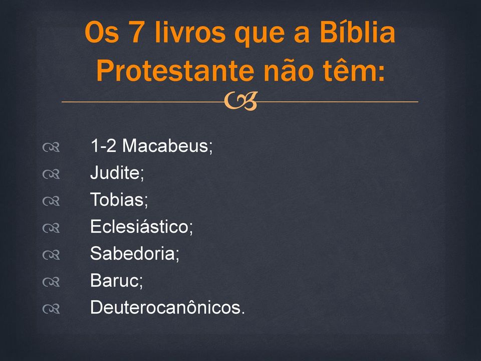 Macabeus; Judite; Tobias;