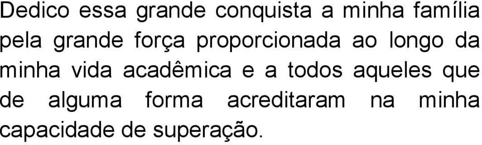 minha vida acadêmica e a todos aqueles que de