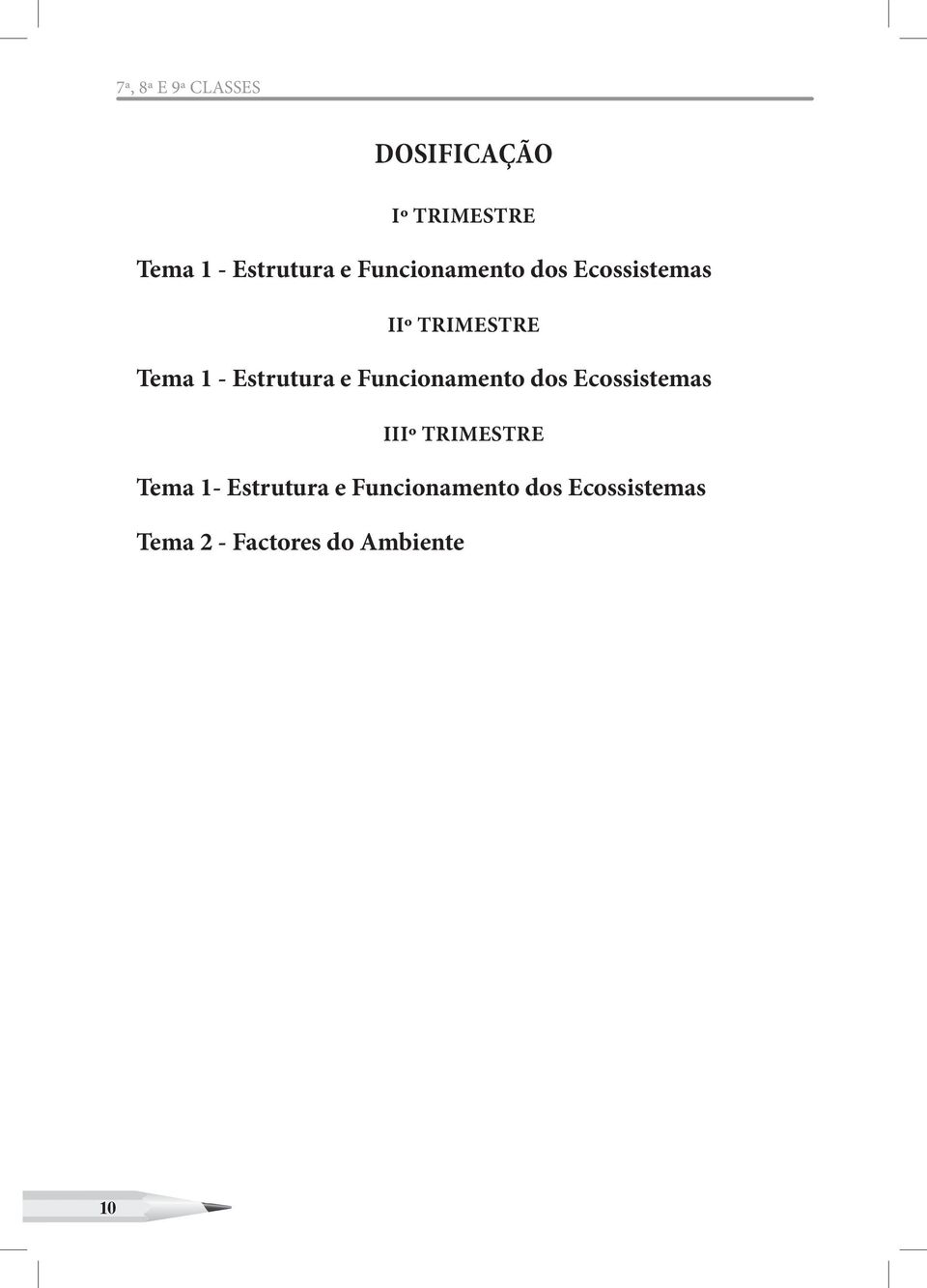 Funcionamento dos Ecossistemas IIIº Trimestre Tema 1- Estrutura e
