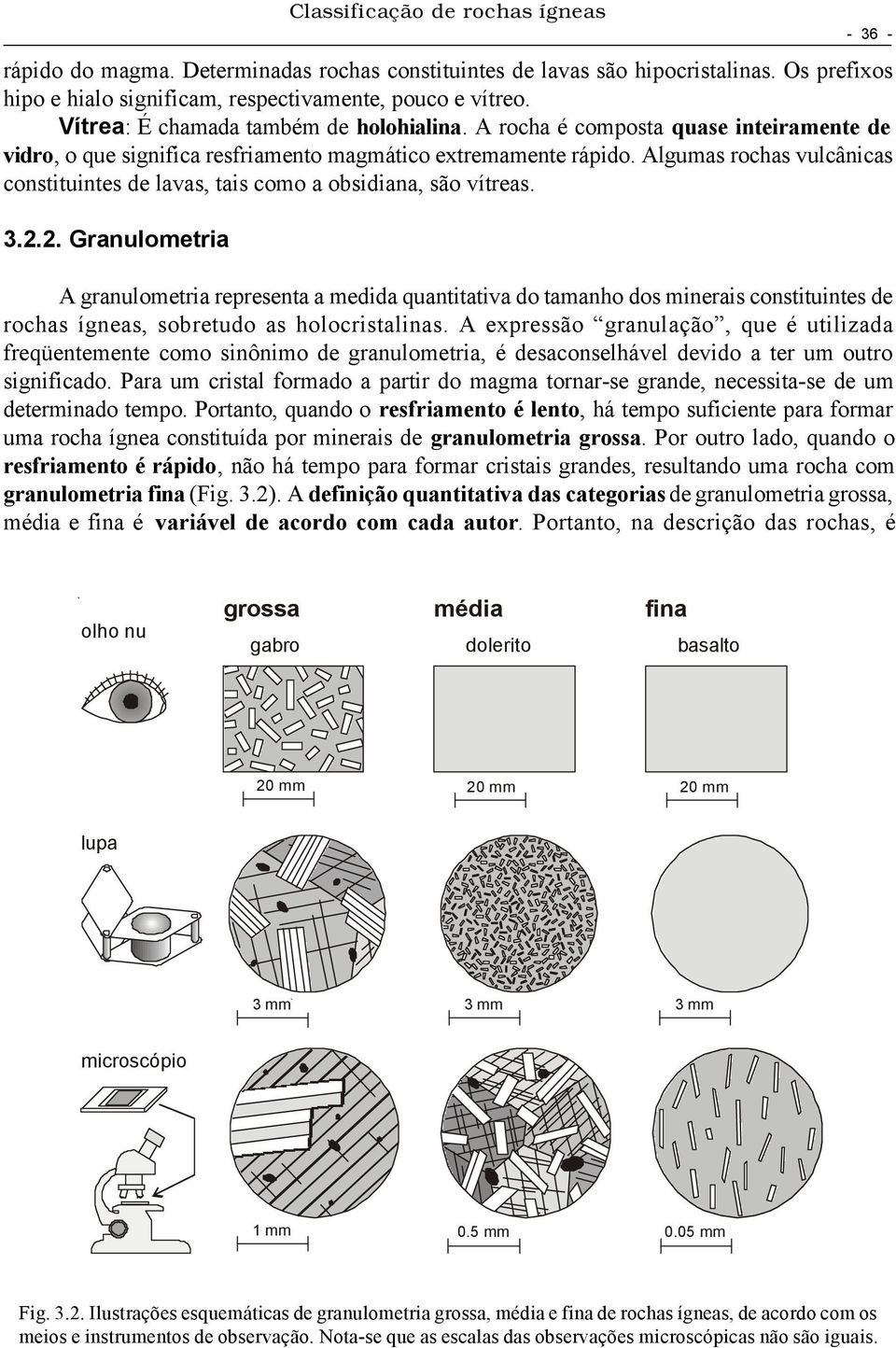 2. Granulometria A granulometria representa a medida quantitativa do tamanho dos minerais constituintes de rochas ígneas, sobretudo as holocristalinas.