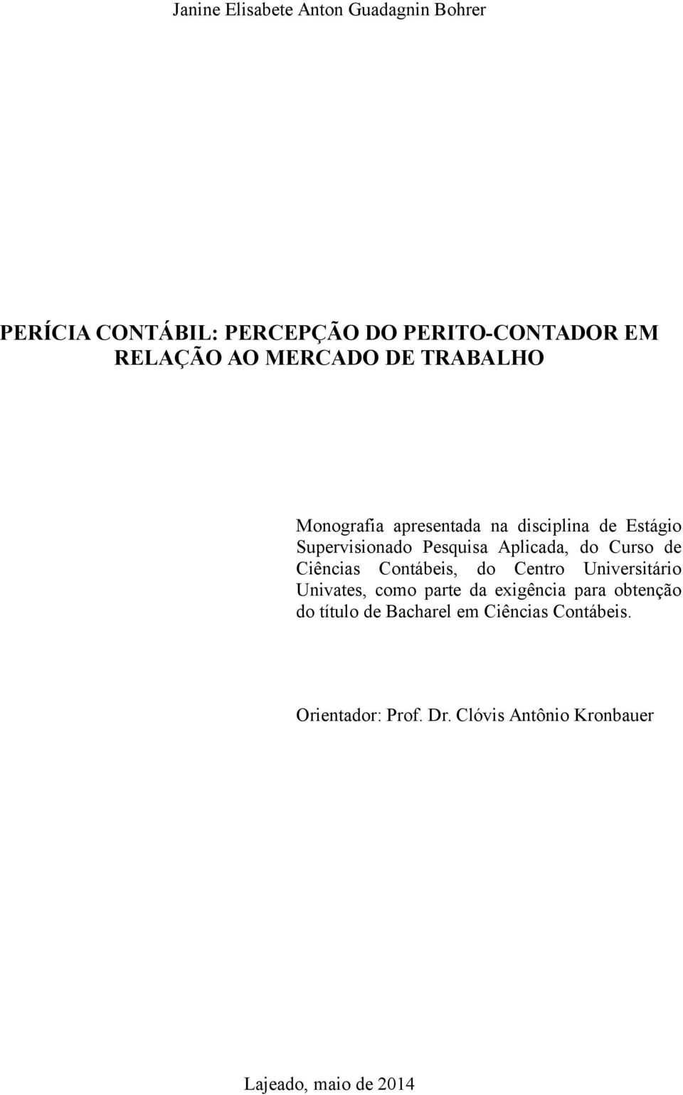 Curso de Ciências Contábeis, do Centro Universitário Univates, como parte da exigência para obtenção do