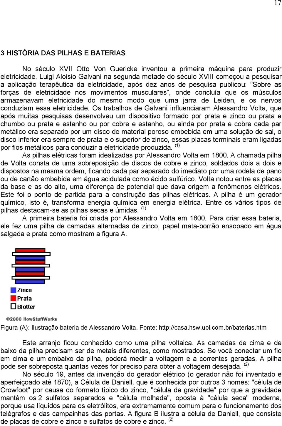 movimentos musculares, onde concluía que os músculos armazenavam eletricidade do mesmo modo que uma jarra de Leiden, e os nervos conduziam essa eletricidade.