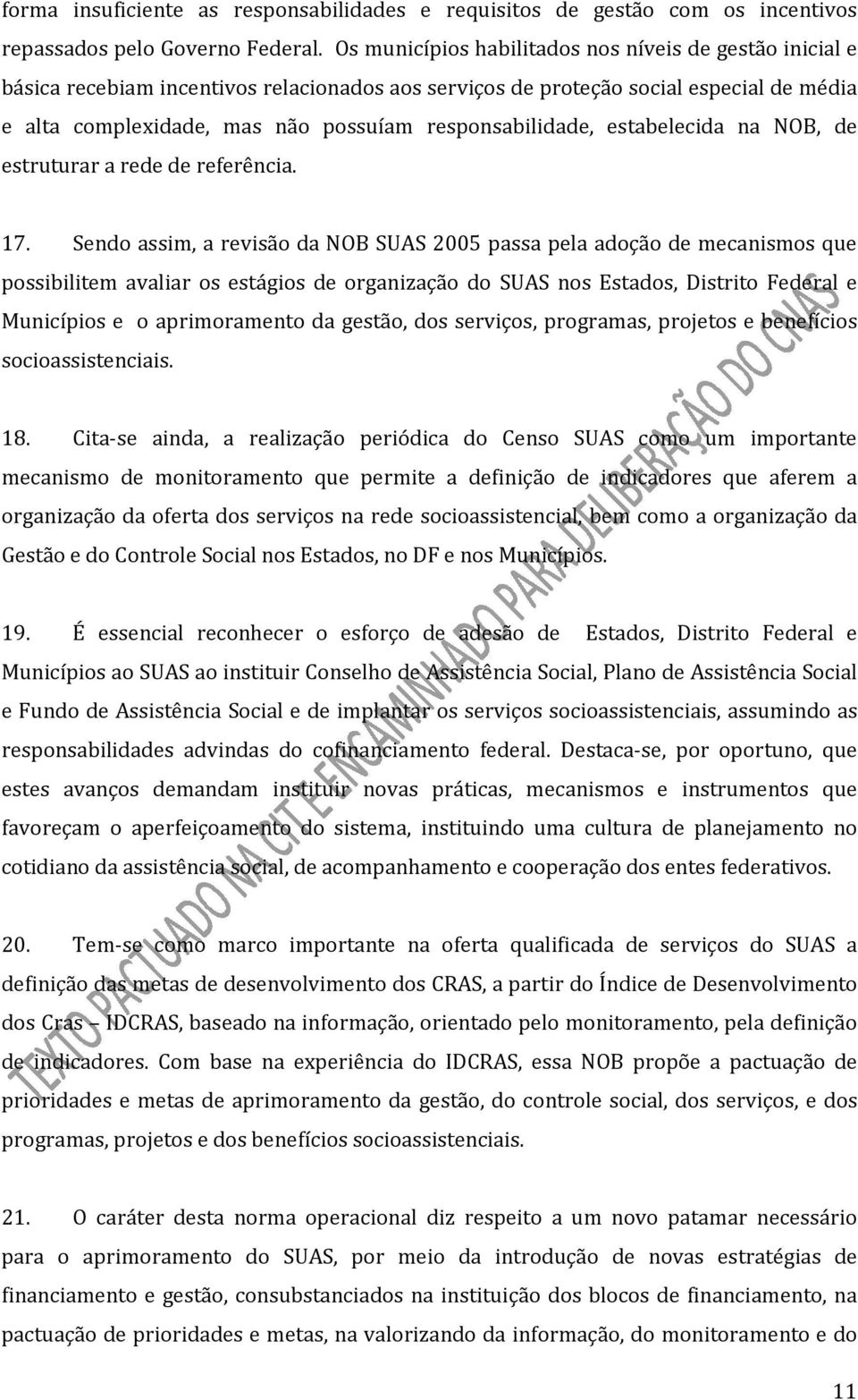 responsabilidade, estabelecida na NOB, de estruturar a rede de referência. 17.