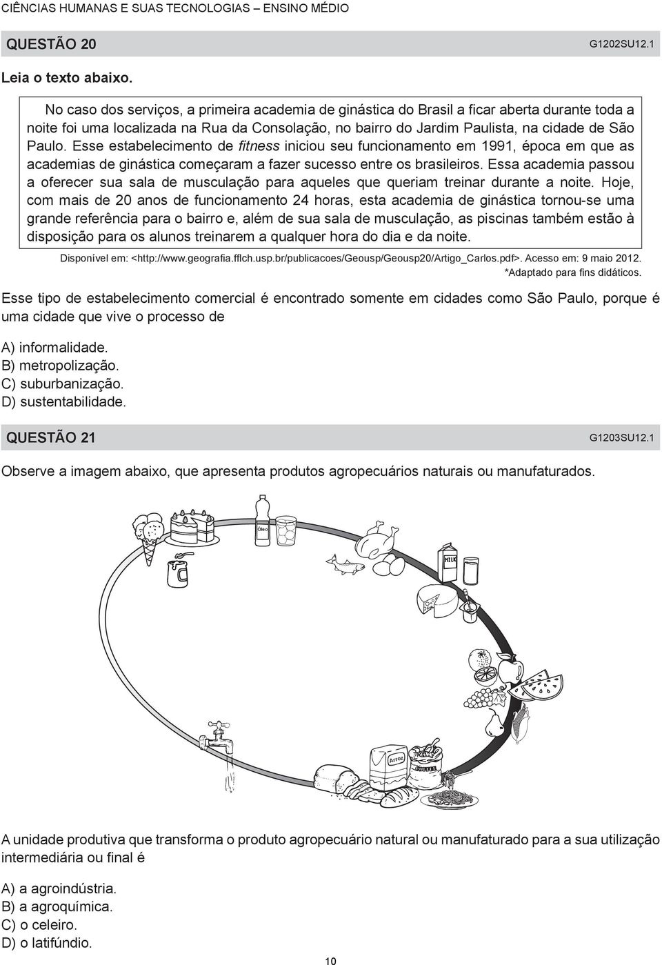 Esse estabelecimento de fitness iniciou seu funcionamento em 1991, época em que as academias de ginástica começaram a fazer sucesso entre os brasileiros.