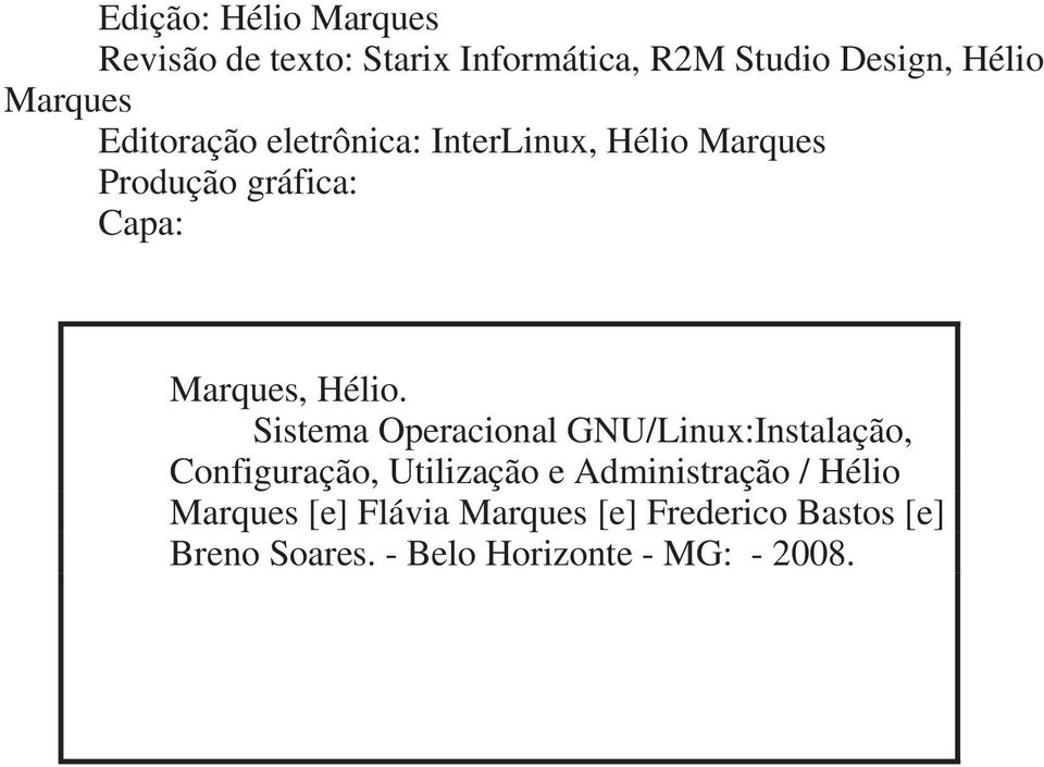 Sistema Operacional GNU/Linux:Instalação, Configuração, Utilização e Administração / Hélio