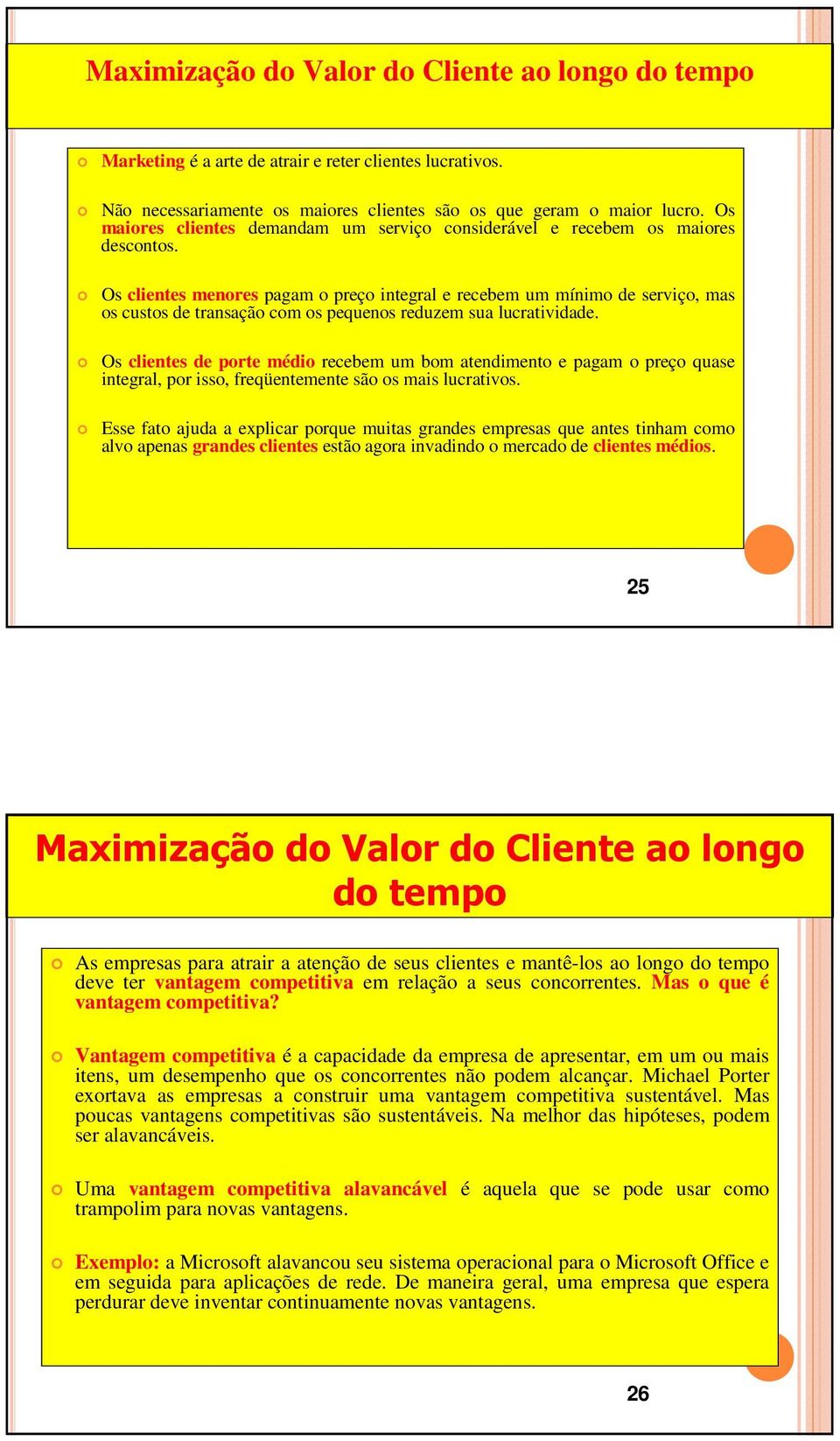 Os clientes menores pagam o preço integral e recebem um mínimo de serviço, mas os custos de transação com os pequenos reduzem sua lucratividade.