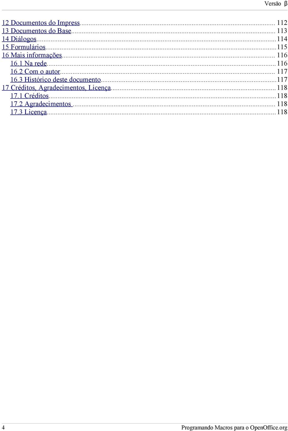 .. 117 16.3 Histórico deste documento...117 17 Créditos, Agradecimentos, Licença...118 17.