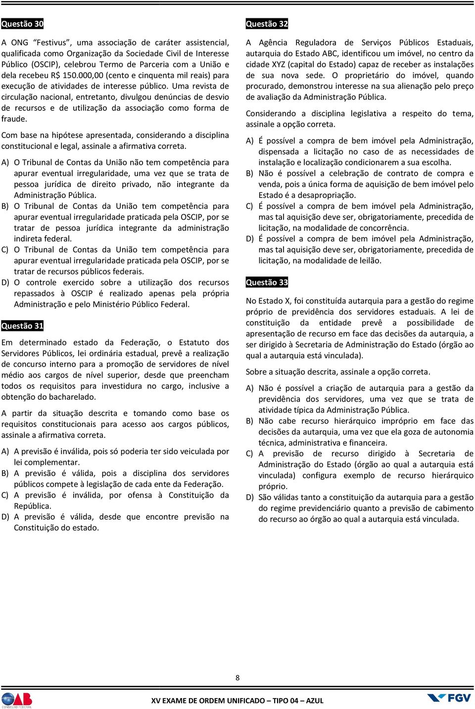 Uma revista de circulação nacional, entretanto, divulgou denúncias de desvio de recursos e de utilização da associação como forma de fraude.