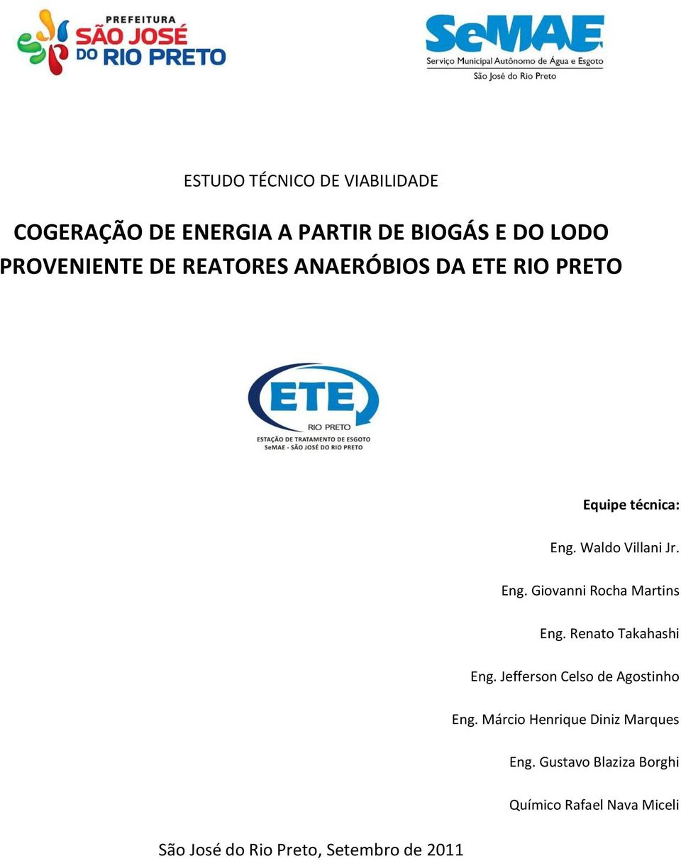 Renato Takahashi Eng. Jefferson Celso de Agostinho Eng. Márcio Henrique Diniz Marques Eng.