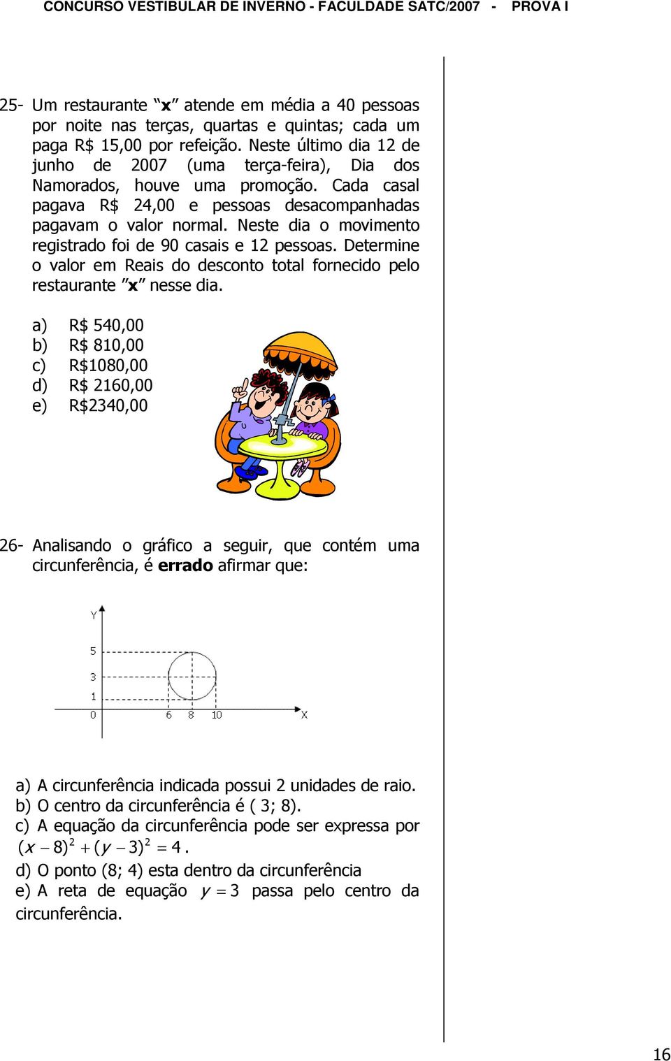 Neste dia o movimento registrado foi de 90 casais e pessoas. Determine o valor em Reais do desconto total fornecido pelo restaurante x nesse dia.