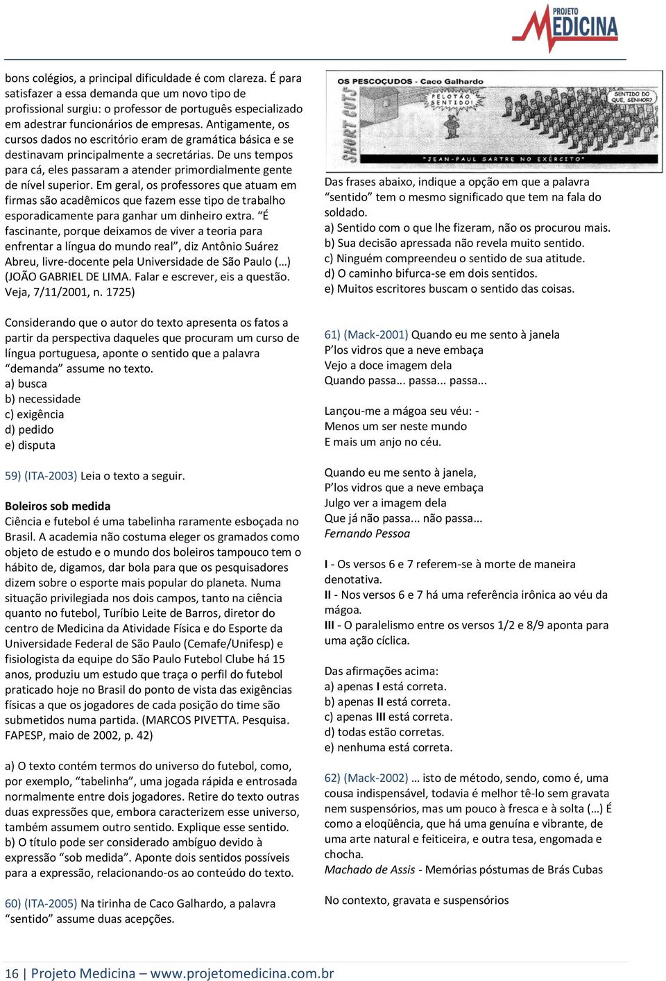 Antigamente, os cursos dados no escritório eram de gramática básica e se destinavam principalmente a secretárias.