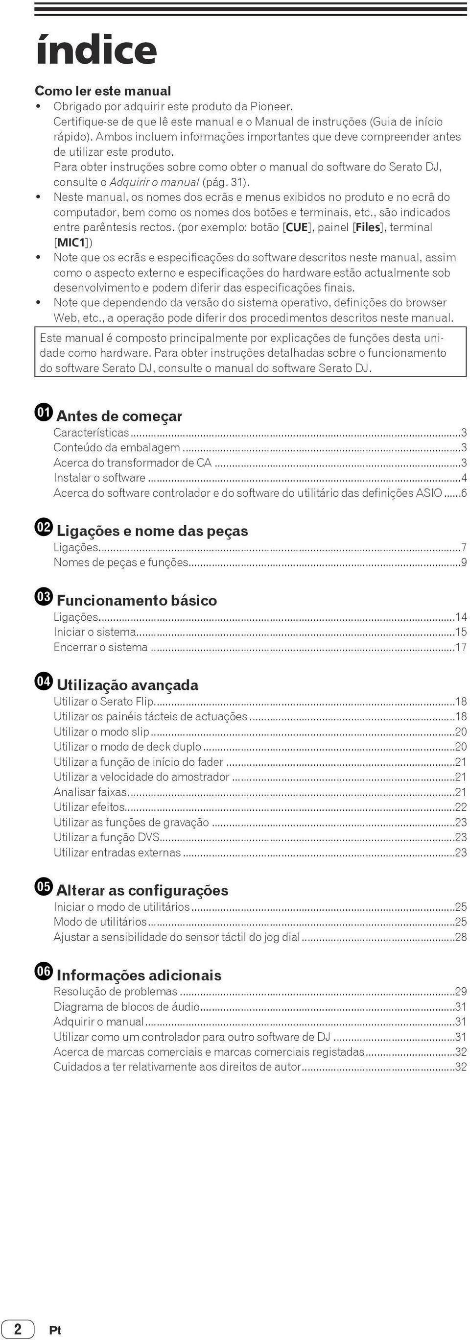 31 ).! Neste manual, os nomes dos ecrãs e menus exibidos no produto e no ecrã do computador, bem como os nomes dos botões e terminais, etc., são indicados entre parêntesis rectos.