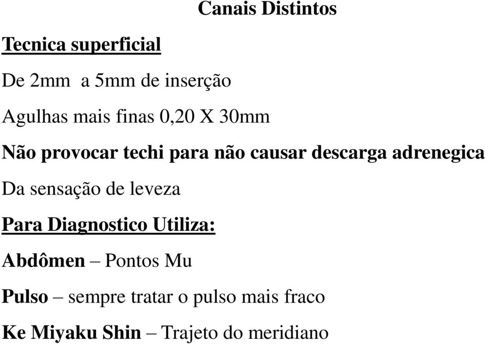 adrenegica Da sensação de leveza Para Diagnostico Utiliza: Abdômen