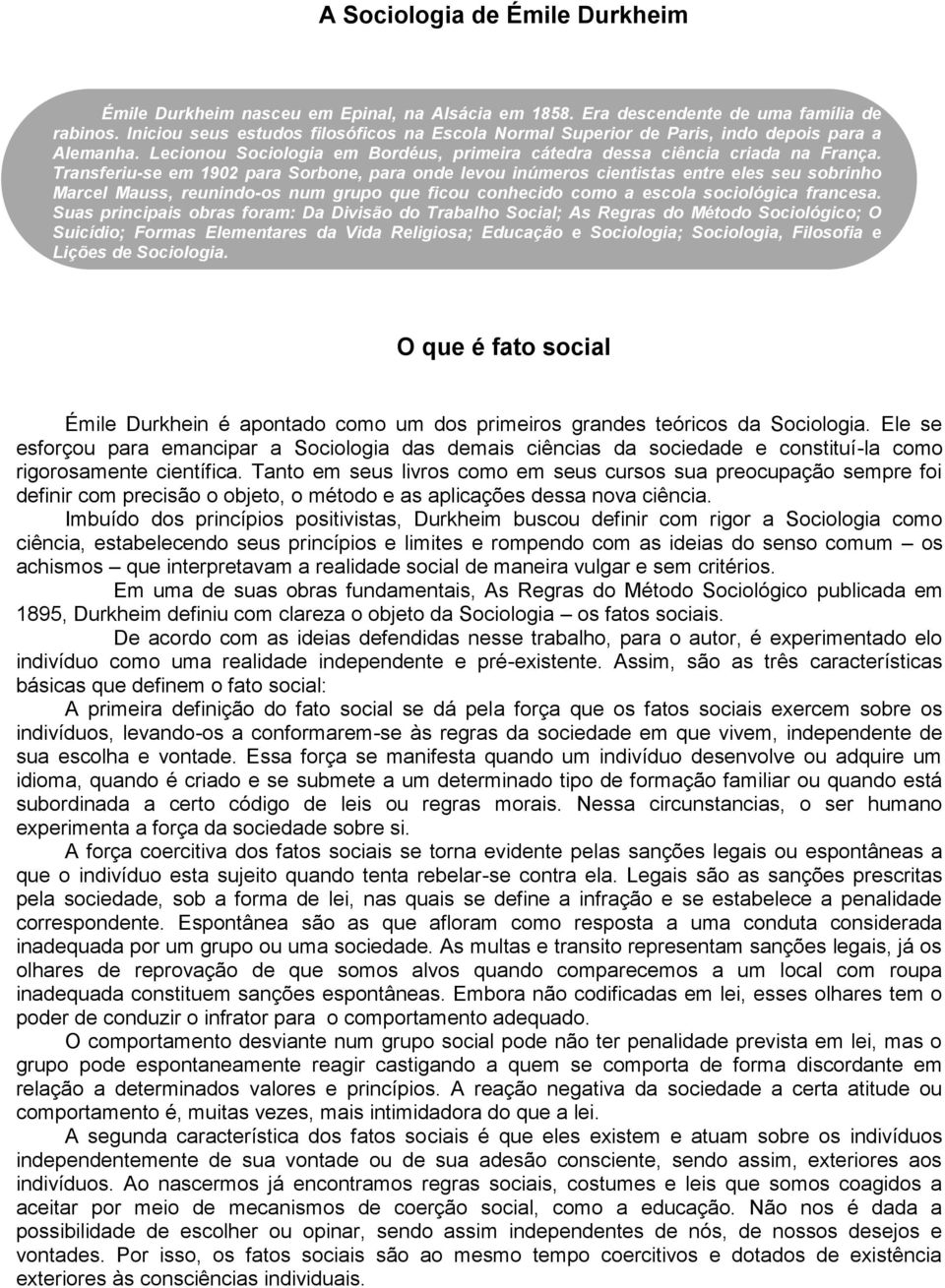 Transferiu-se em 1902 para Sorbone, para onde levou inúmeros cientistas entre eles seu sobrinho Marcel Mauss, reunindo-os num grupo que ficou conhecido como a escola sociológica francesa.