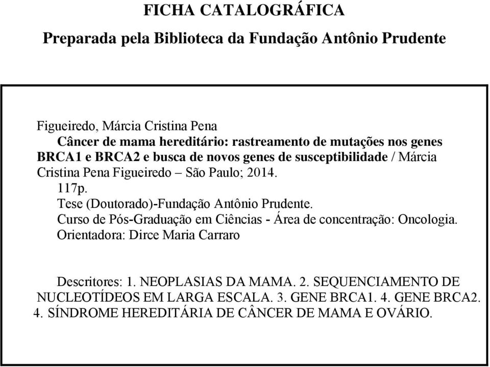 Tese (Doutorado)-Fundação Antônio Prudente. Curso de Pós-Graduação em Ciências - Área de concentração: Oncologia.