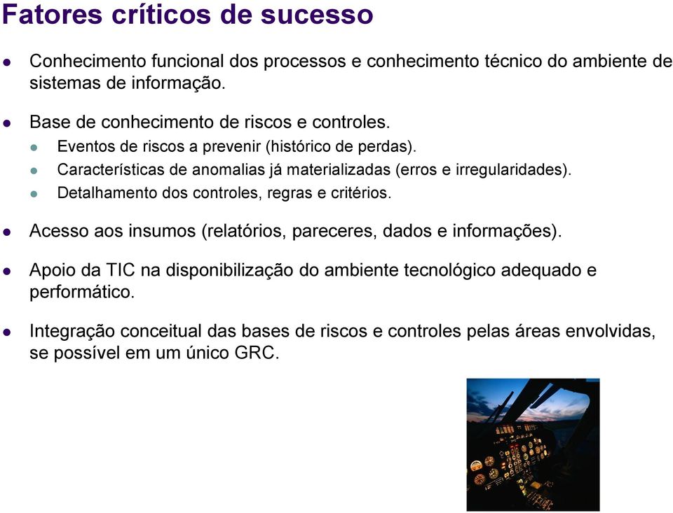 Características de anomalias já materializadas (erros e irregularidades). Detalhamento dos controles, regras e critérios.