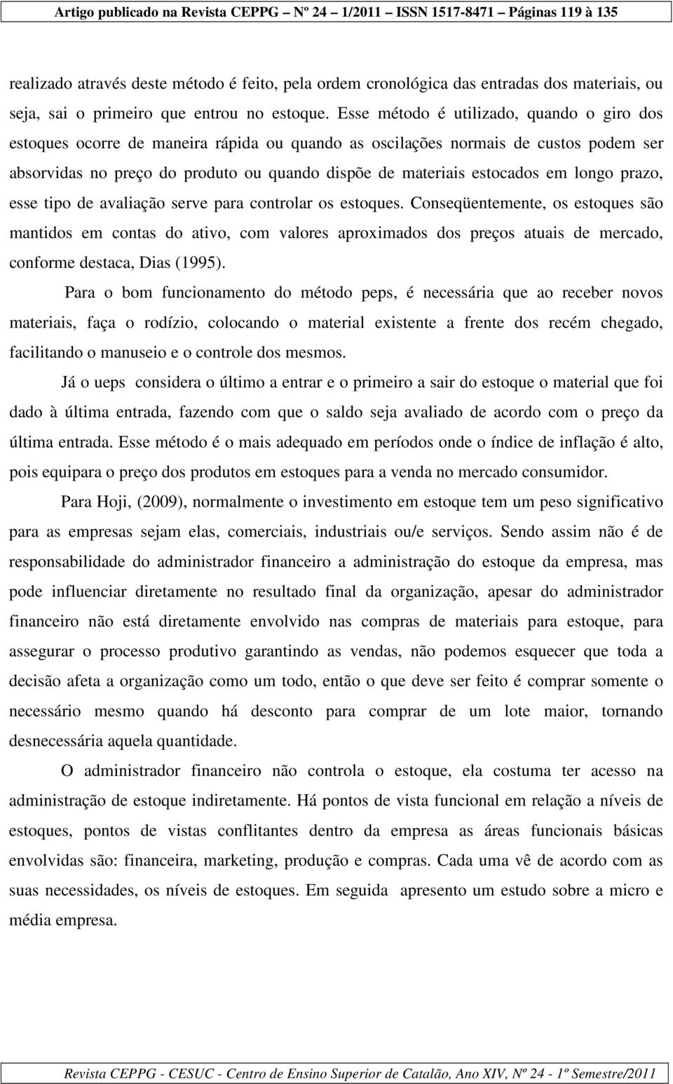 em longo prazo, esse tipo de avaliação serve para controlar os estoques.