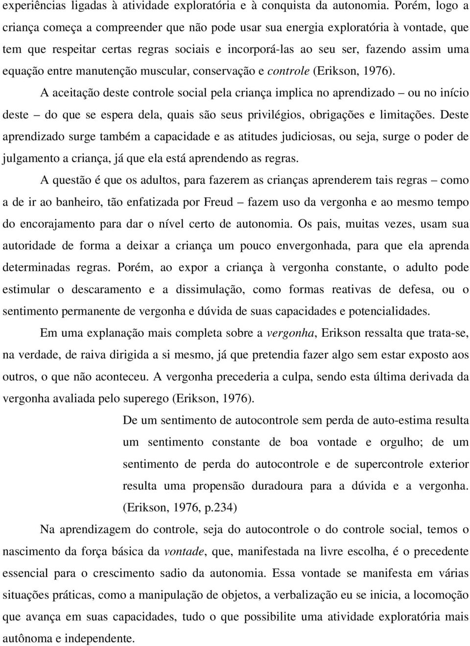 entre manutenção muscular, conservação e controle (Erikson, 1976).