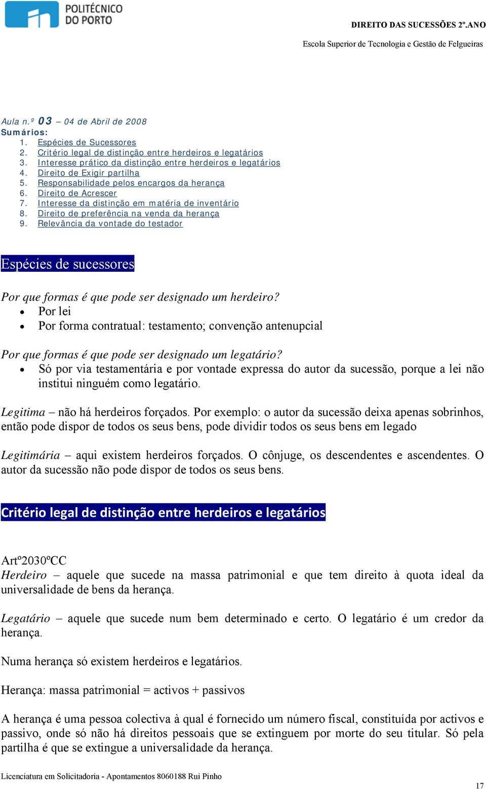 Relevância da vontade do testador Espécies de sucessores Por que formas é que pode ser designado um herdeiro?