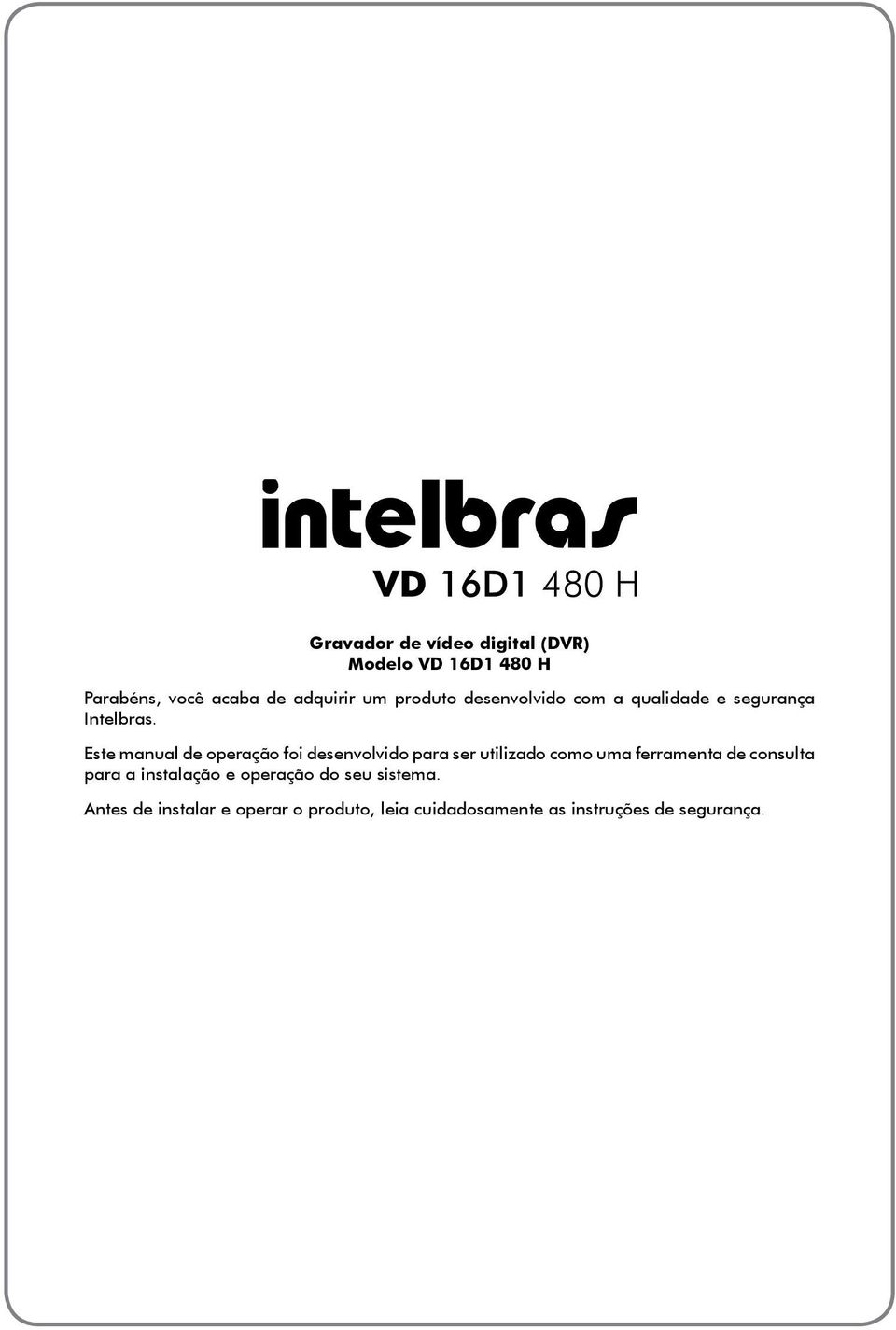 Este manual de operação foi desenvolvido para ser utilizado como uma ferramenta de consulta