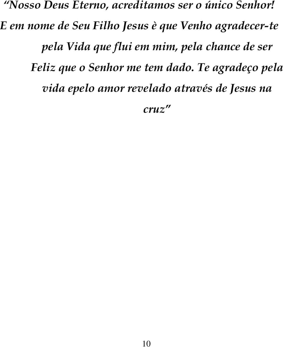 Vida que flui em mim, pela chance de ser Feliz que o Senhor me