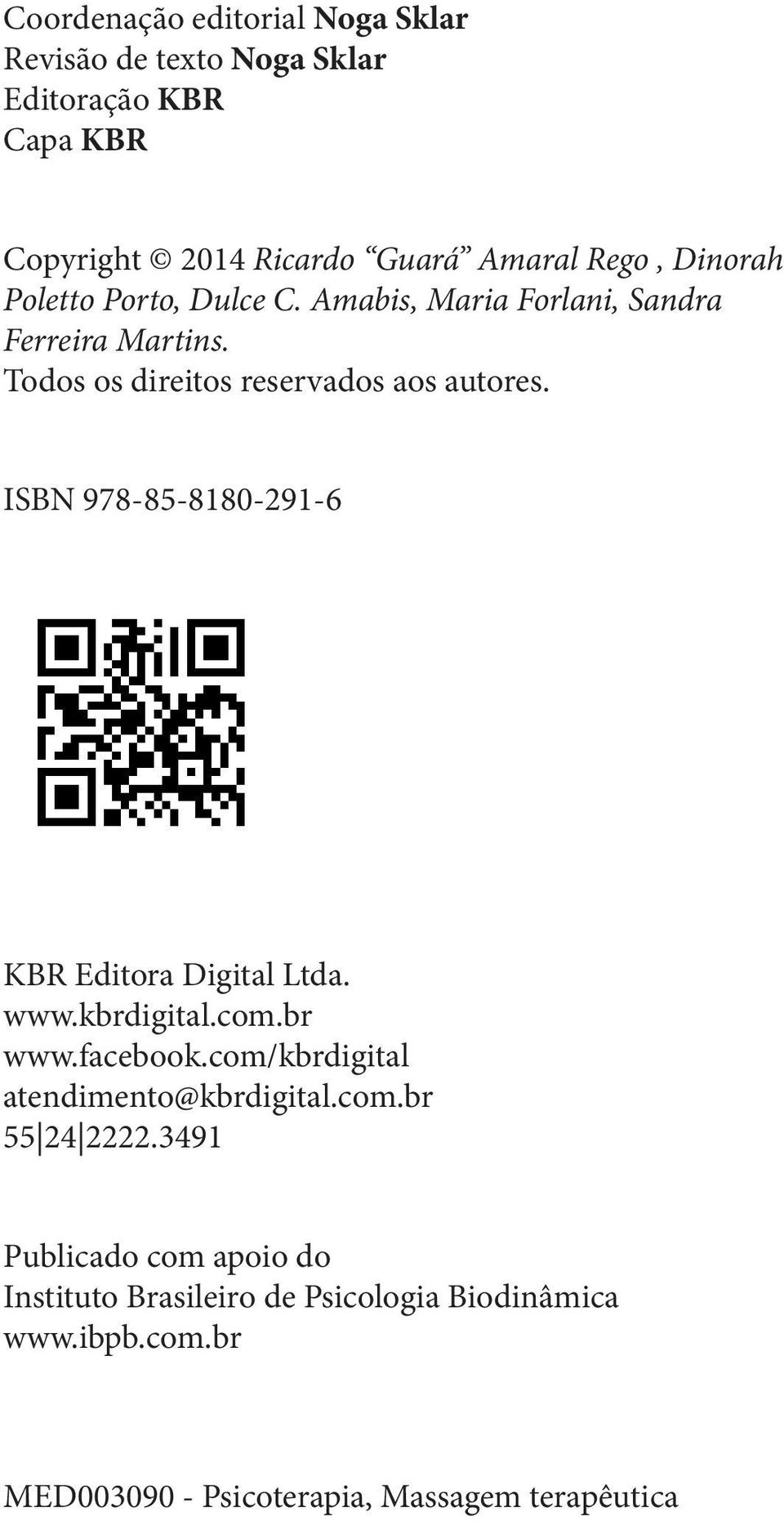 ISBN 978-85-8180-291-6 KBR Editora Digital Ltda. www.kbrdigital.com.br www.facebook.com/kbrdigital atendimento@kbrdigital.com.br 55 24 2222.