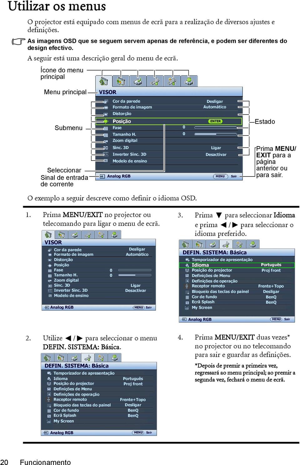 Ícone do menu principal Menu principal Submenu Seleccionar Sinal de entrada de corrente VISOR Cor da parede Formato de imagem Distorção Posição Fase Tamanho H. Zoom digital Sinc. 3D Inverter Sinc.