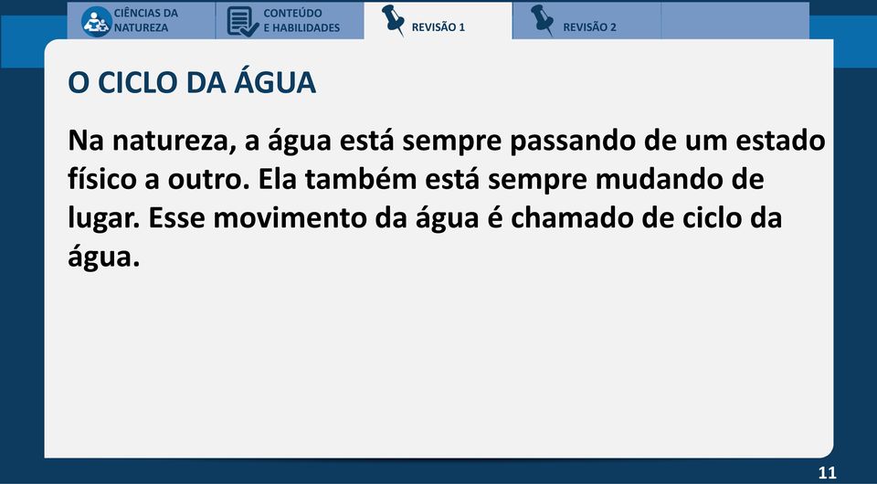 Ela também está sempre mudando de lugar.