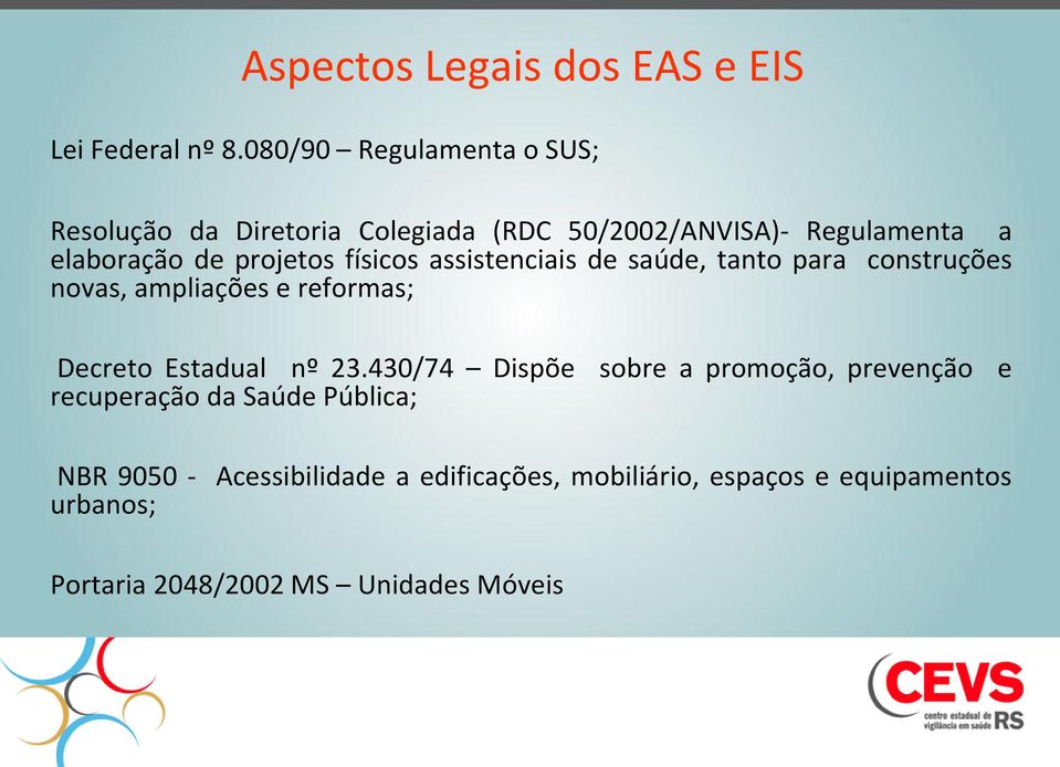 físicos assistenciais de saúde, tanto para construções novas, ampliações e reformas; Decreto Estadual nº 23.