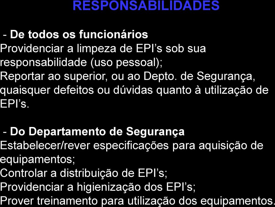 de Segurança, quaisquer defeitos ou dúvidas quanto à utilização de EPI s.