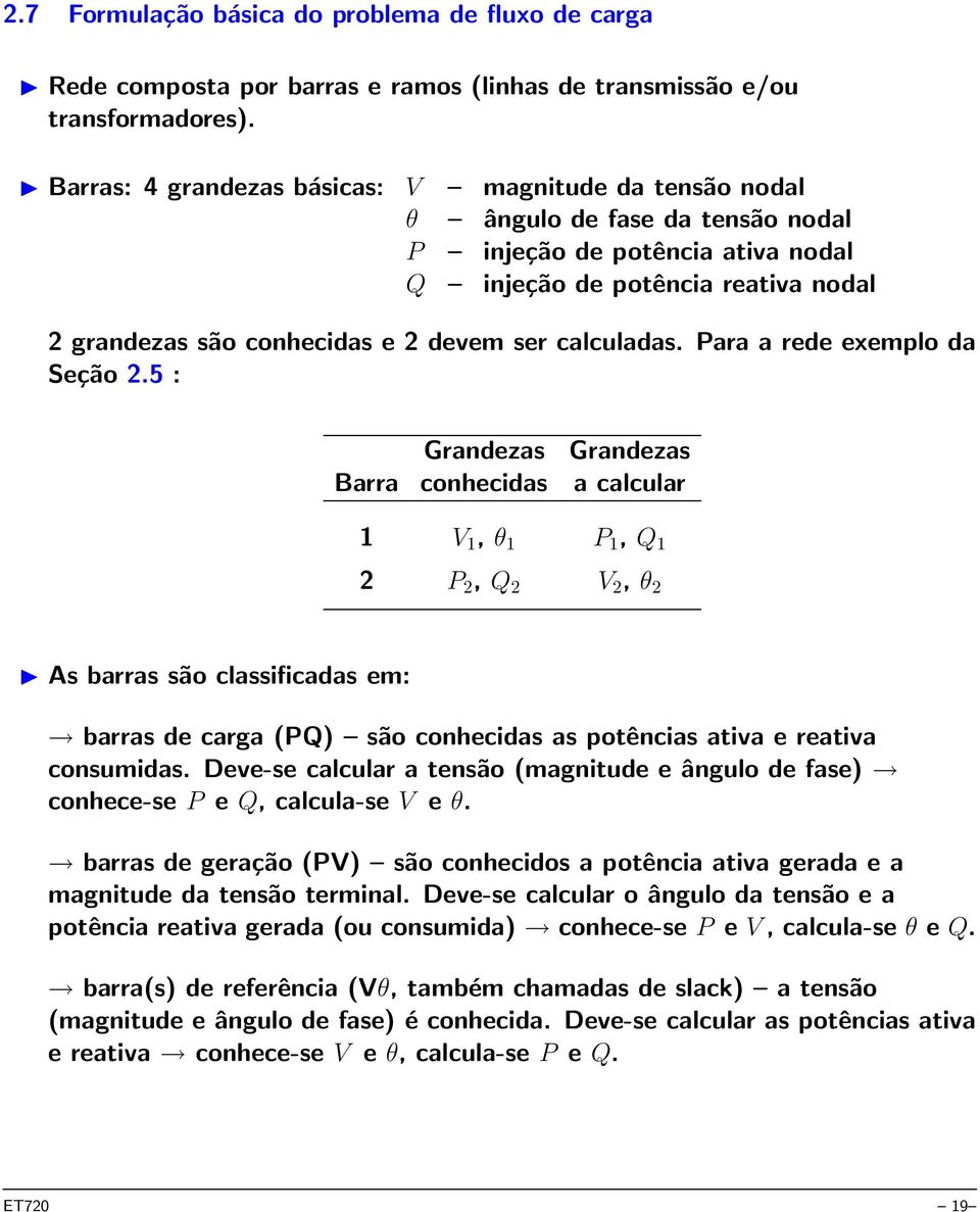 ser calculadas. Para a rede exemplo da Seção 2.