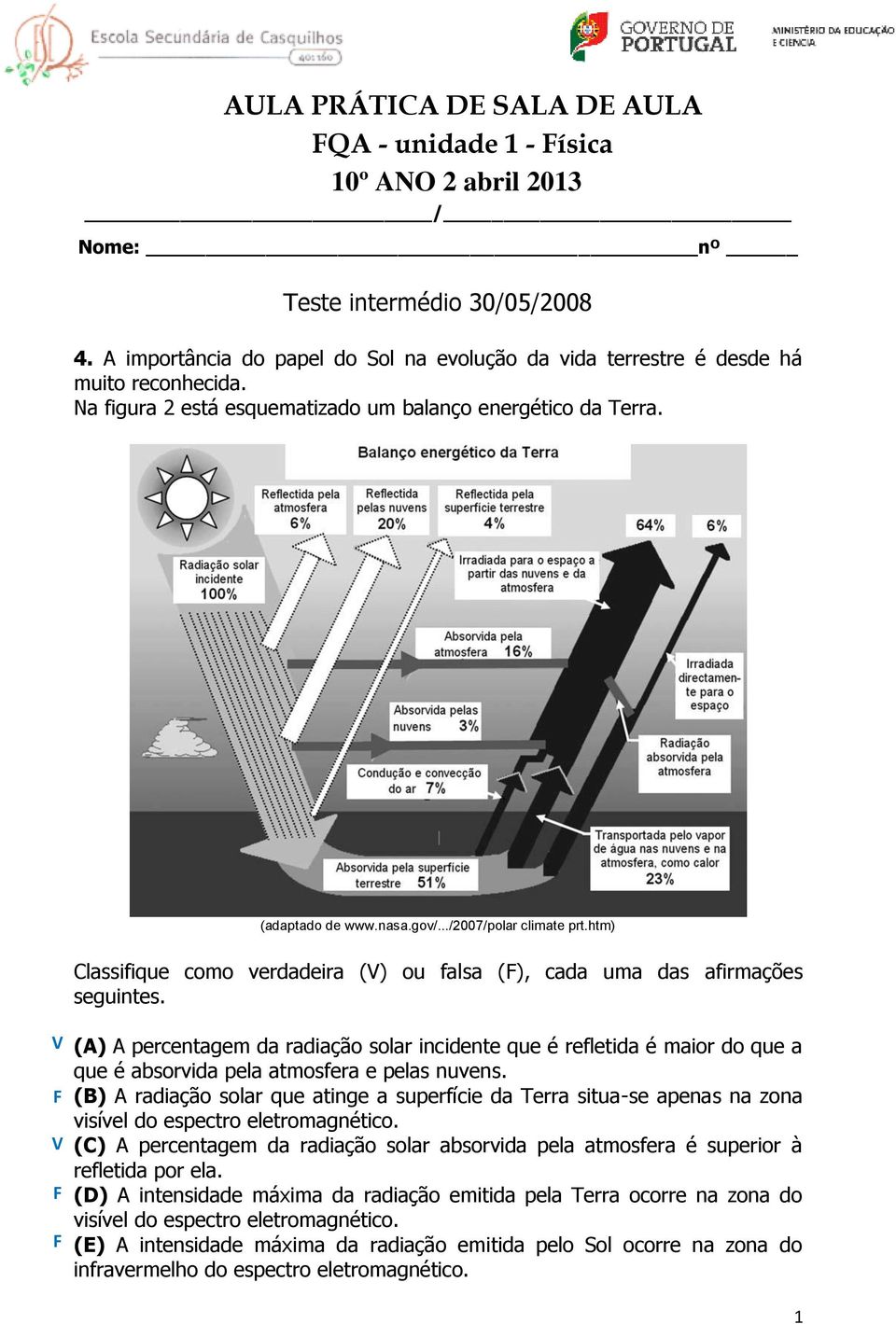 ../2007/polar climate prt.htm) V F V F F Classifique como verdadeira (V) ou falsa (F), cada uma das afirmações seguintes.