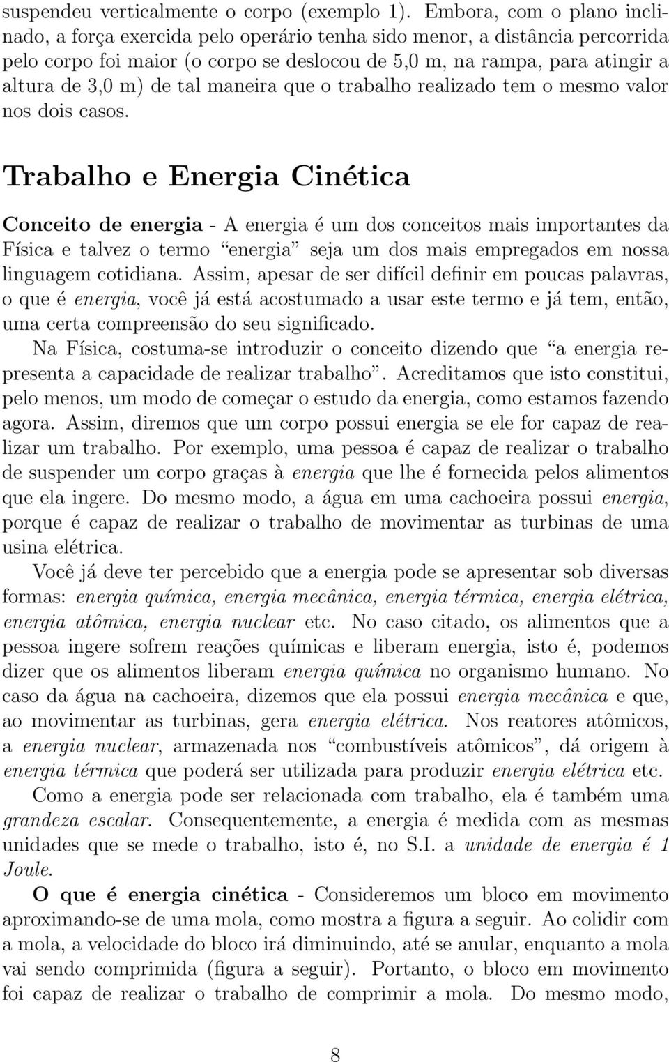 tal maneira que o trabalho realizado tem o mesmo valor nos dois casos.