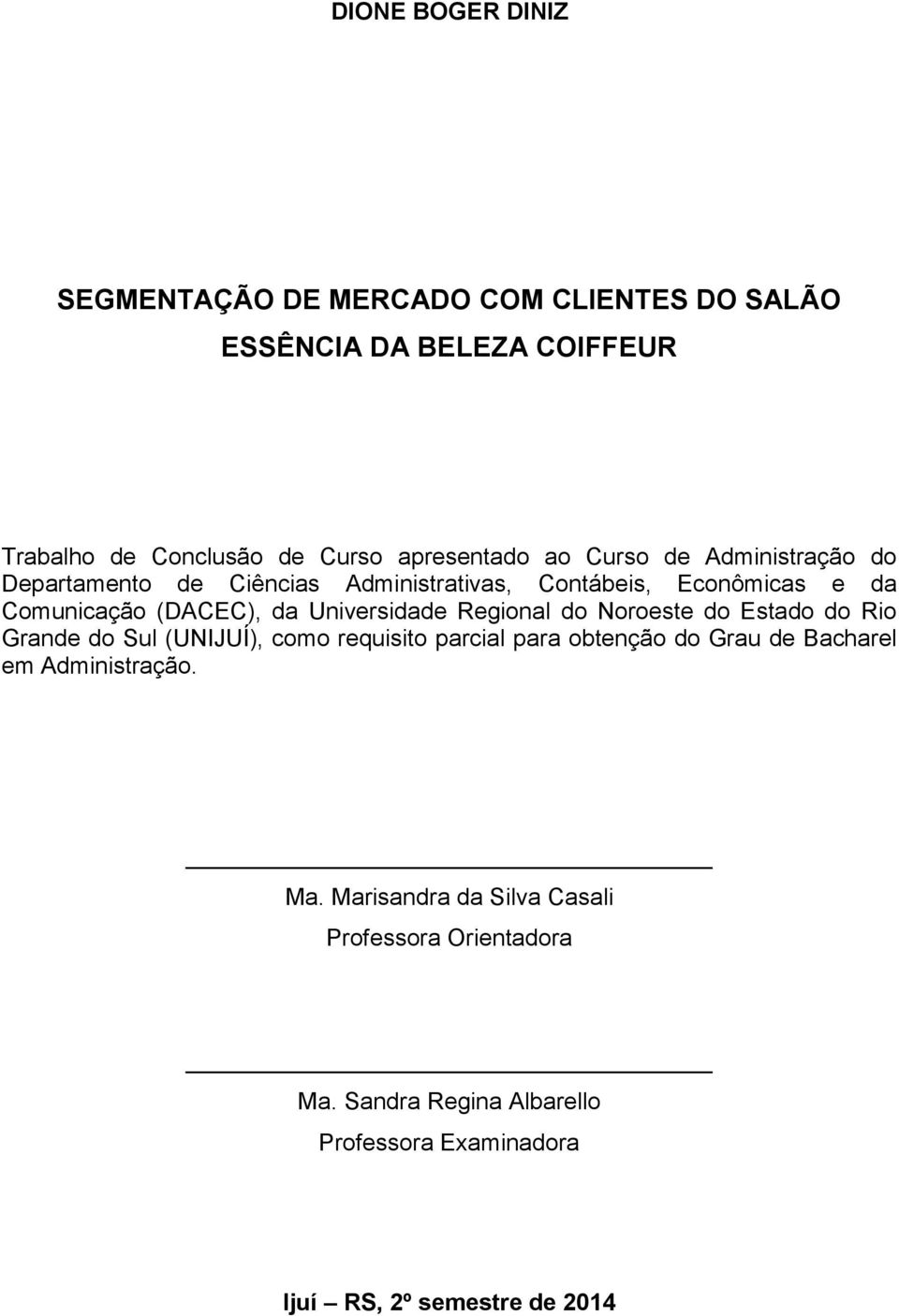 Regional do Noroeste do Estado do Rio Grande do Sul (UNIJUÍ), como requisito parcial para obtenção do Grau de Bacharel em Administração.