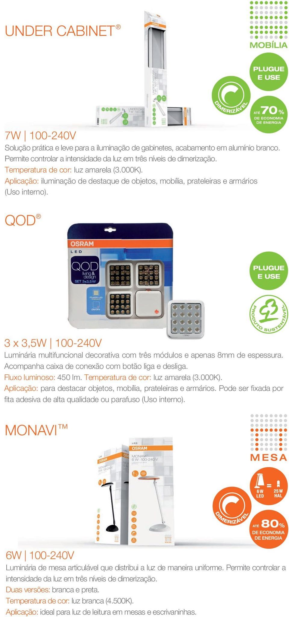 QOD 3 x 3,5W 100-240V Luminária multifuncional decorativa com três módulos e apenas 8mm de espessura. Acompanha caixa de conexão com botão liga e desliga. Fluxo luminoso: 450 lm.