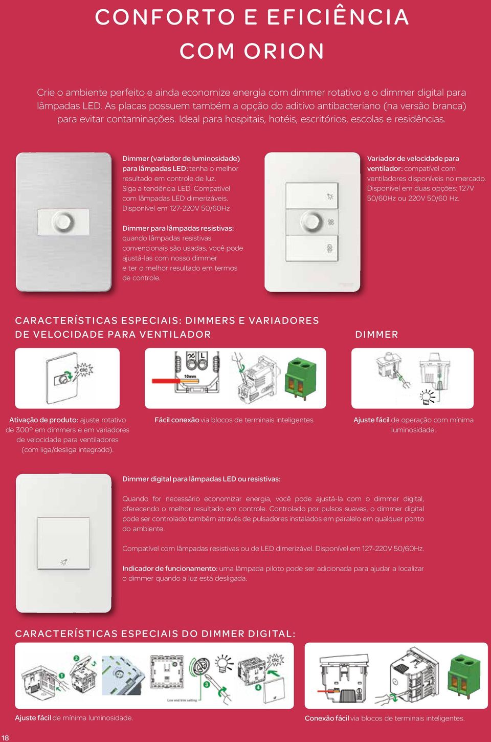 Dimmer (variador de luminosidade) para lâmpadas LED: tenha o melhor resultado em controle de luz. Siga a tendência LED. Compatível com lâmpadas LED dimerizáveis.