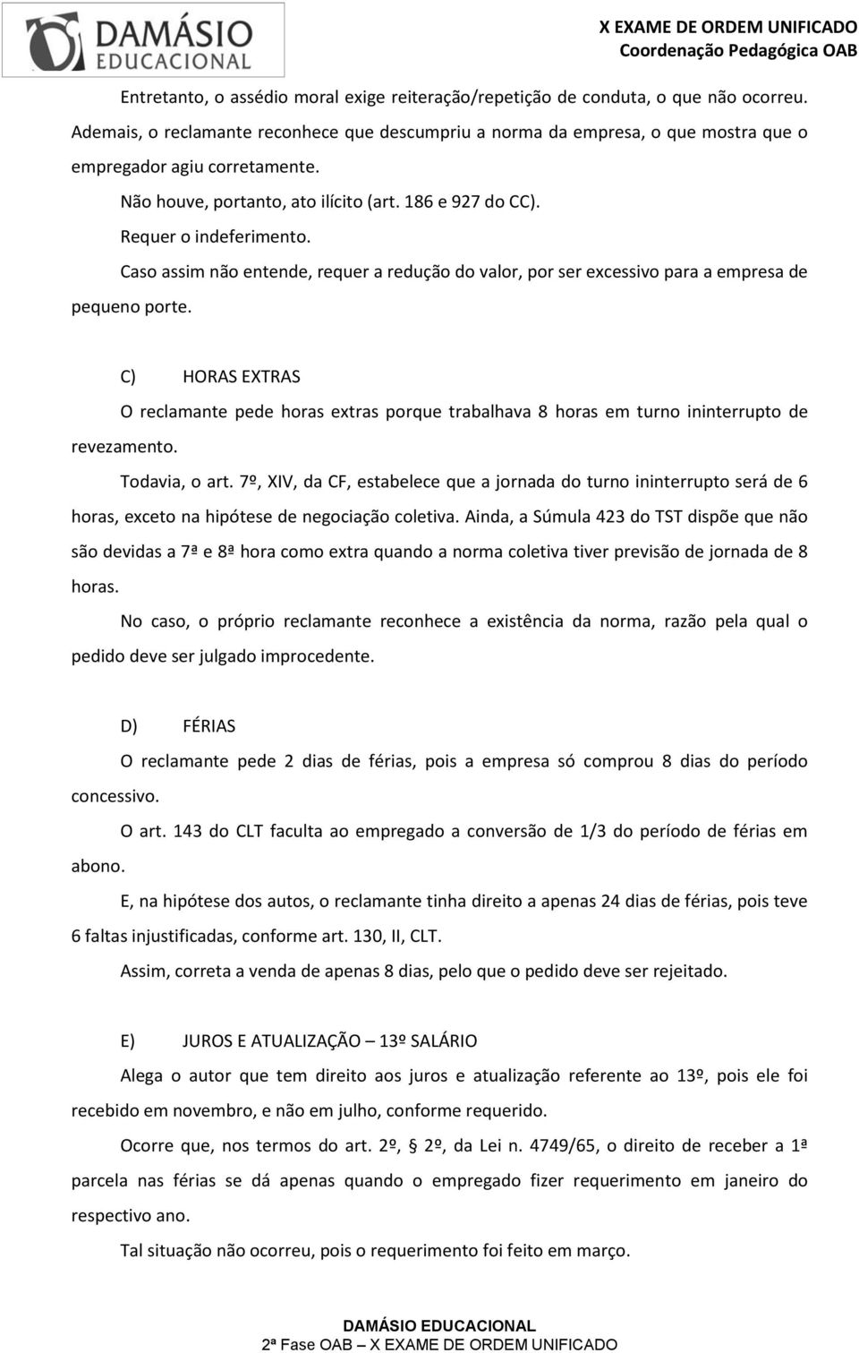 Caso assim não entende, requer a redução do valor, por ser excessivo para a empresa de pequeno porte.